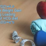 Losing the Weight Gain During Loading Phase of HCG diet