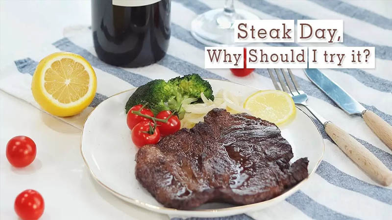 Steak Day, Why Should I try it