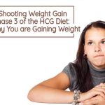 Trouble Shooting Weight Gain during Phase 3 of the HCG Diet Reasons Why You are Gaining Weight