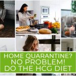 Home Quarantine No Problem Do the HCG Diet