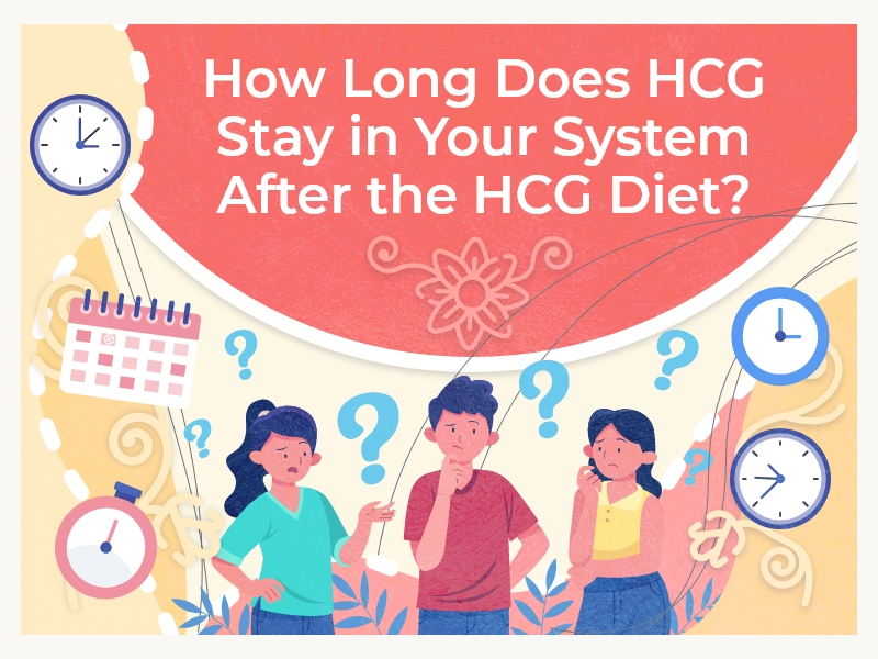 HowLongDoesHCGStayinYourSystemAftertheHCGDiet